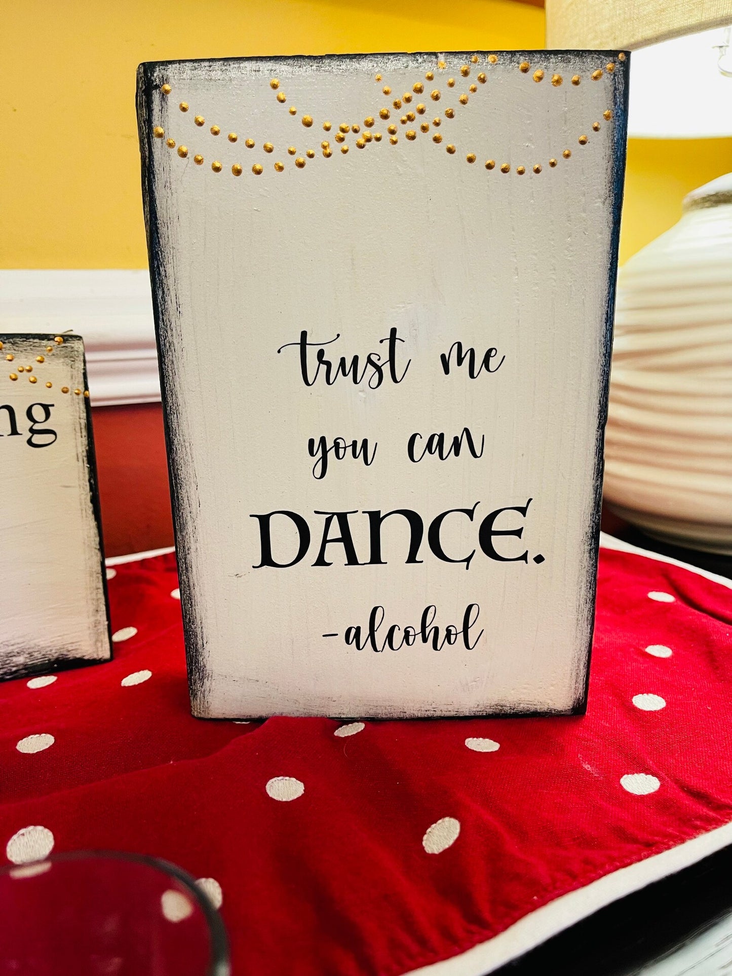 Trust me you can dance | Rustic Wood Sign | Bar Decor | Shelf Sitter | Tiered Tray Decor | Funny Quote | Floating Shelf Sign